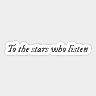 To the stars who listen Sticker